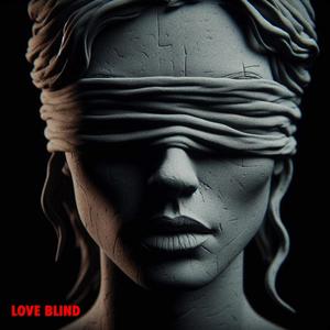 Love Blind (feat. SKiNNY) (Explicit)