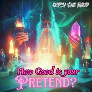 How Good is your Pretend? (Explicit)