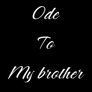 Ode to my brother