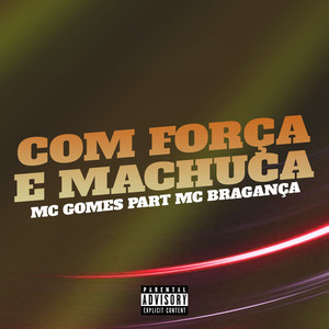 Com Força e Machuca (feat. MC Bragança) (Explicit)
