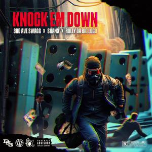 Knock em down (feat. Rolly da big loco & Shanx) [Explicit]