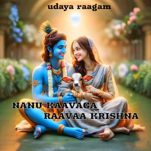 NANU KAAVAGA RAAVAA KRISHNA