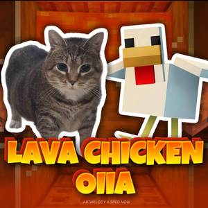 LAVA CHICKEN OIIA (sped up)