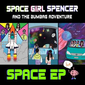 Space Girl Spencer and the Bumbag Adventure (Live Space EP)