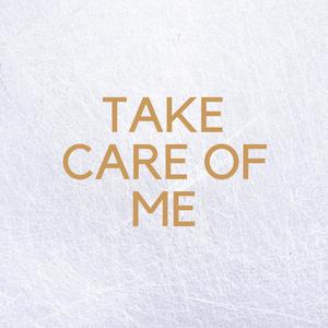 Take Care Of Me