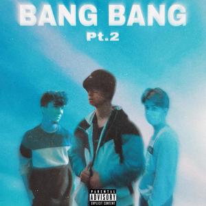Bang Bang Pt. 2 (feat. Veyby & Ayab) (Explicit)