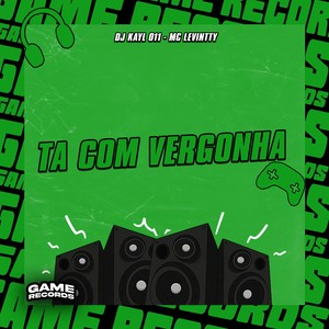 Ta Com Vergonha (Explicit)