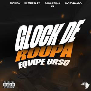 GLOCK DE ROUPA, EQUIPE URSO (Explicit)