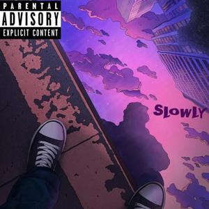 Slowly (Explicit)