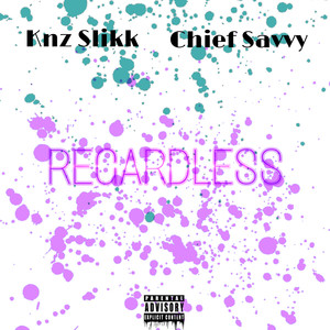 Regardless (Explicit)