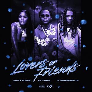 LOVERS OR FRIENDS (feat. Roadrunner TB & Sally Sossa) [Explicit]