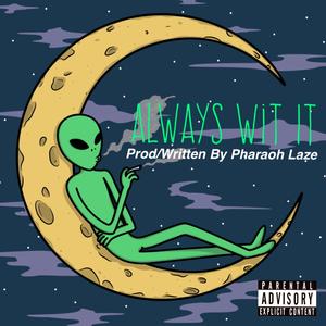 Always Wit It (Explicit)