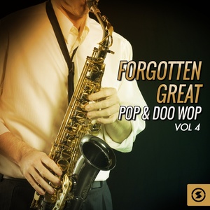 Forgotten Great Pop & Doo Wop, Vol. 4