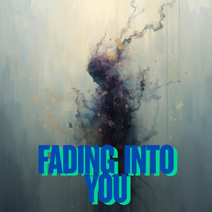 Fading into You