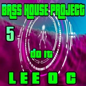 Bass House Project 5 Do It