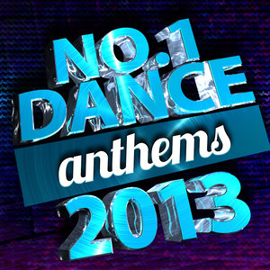 No. 1 Dance Anthems 2013