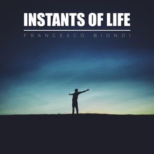 Instants of Life