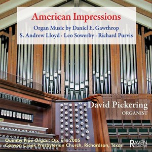 American Impressions: Organ Music by Daniel E. Gawthrop; S. Andrew Lloyd; Leo Sowerby; Richard Purvis