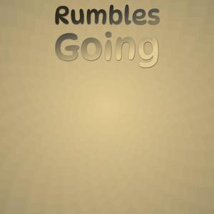 Rumbles Going