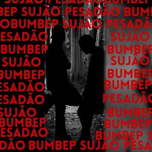 Bumbep Sujão Pesadão (Explicit)
