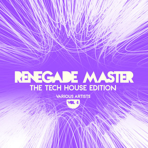 Renegade Master (The Tech House Edition) , Vol. 4