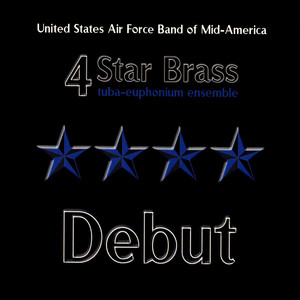 United States Air Force Band of Mid-america 4 Star Brass: Debut