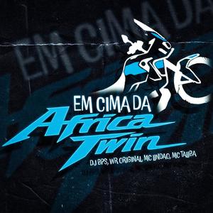 Em Cima da Africa Twin (feat. WR Original, Mc Lindão & MC Talibã) (Explicit)