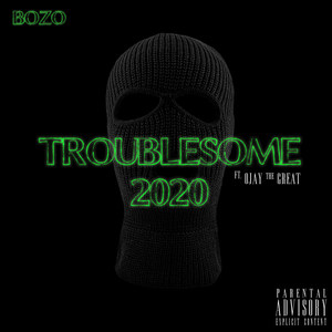 Troublesome 2020 (Explicit)