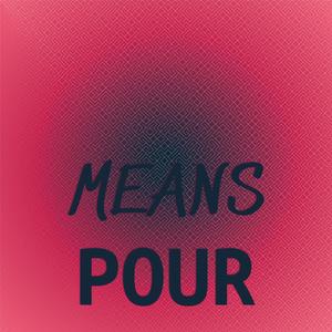 Means Pour