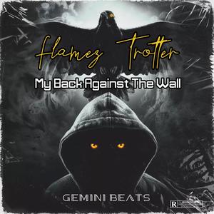 My Back Against The Wall (feat. Flamez Trotter & Gemini Beats) (Explicit)