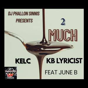 2 Much (feat. Kelc, KB Lyricist & June B) (Explicit)