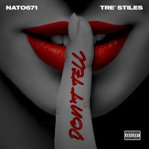 Don't Tell (feat. Tre' Stiles) (Explicit)