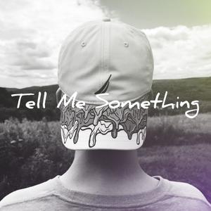 Tell Me Something