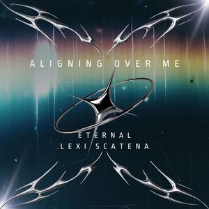 Aligning Over Me (feat. Lexi Scatena)