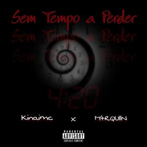 Sem Tempo a Perder (feat. Kinaimc) [Explicit]