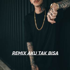 Dj Funkot Aku Tak Bisa