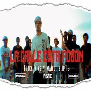 LA CALLE ESTA FOGON (feat. maicol elipte)