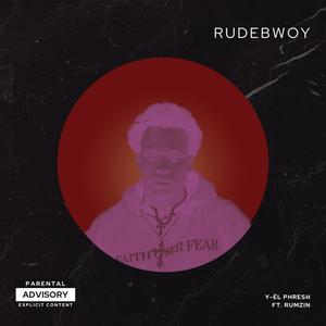 Rudebwoy (feat. Rumzin) (Explicit)