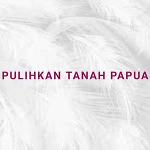 Pulihkan Tanah Papua