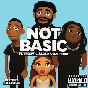 Not Basic (feat. TheOfficialOso & H21D Baby) (Explicit)