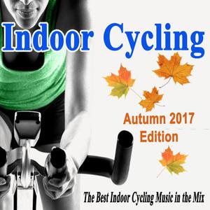 Indoor Cycling Autumn 2017 (The Best Indoor Cycling Music Spinning in the Mix) & DJ Mix