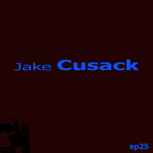 Jake Cusack EP25