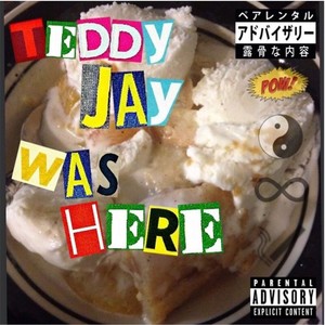 TeddyJayWasHere (Explicit)