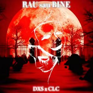 RAU sau BINE (feat. CLC) (Explicit)