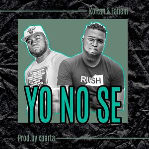 Yo No Se (feat. El Yei El Chico Sencillo)