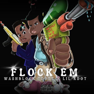 FLOCK EM (feat. LIL RDOT) (Explicit)