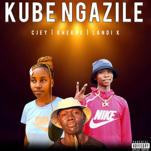 Kube Ngazile (Explicit)