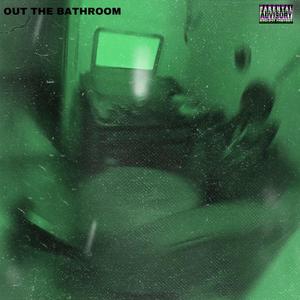 Out The Bathroom (Explicit)