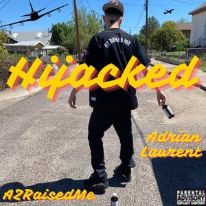 Hijacked (feat. Adrian Laurent) (Explicit)