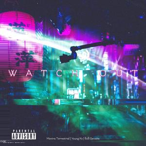 Watch Out (Explicit)